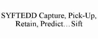 syftedd capture, pick-up, retain, predict…sift