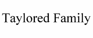 taylored family