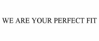 we are your perfect fit