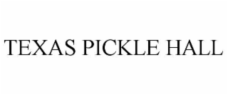 texas pickle hall