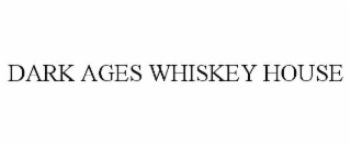 dark ages whiskey house