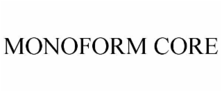 monoform core