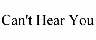 can't hear you