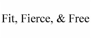 fit, fierce, & free