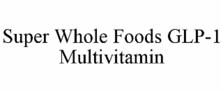 super whole foods glp-1 multivitamin