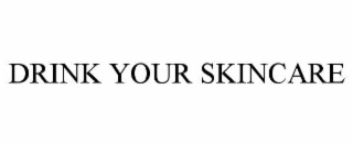 drink your skincare