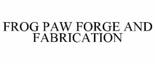 frog paw forge and fabrication