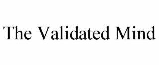 the validated mind