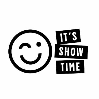 it's show time