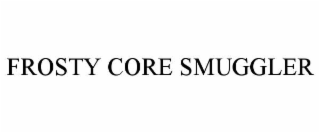 frosty core smuggler