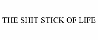 the shit stick of life