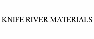 knife river materials