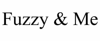 fuzzy & me