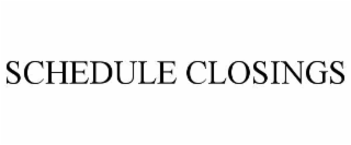 schedule closings
