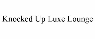 knocked up luxe lounge