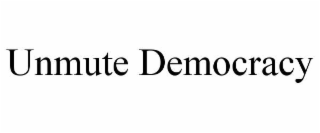 unmute democracy