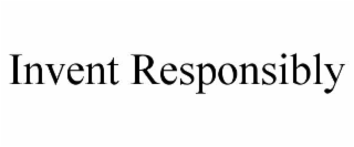 invent responsibly