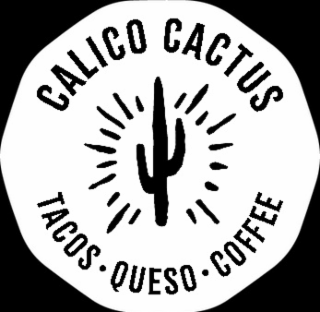 calico cactus  tacos queso coffee
