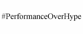 #performanceoverhype