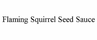 flaming squirrel seed sauce