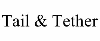 tail & tether