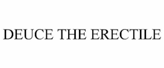 deuce the erectile