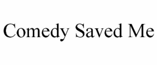 comedy saved me
