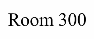 room 300