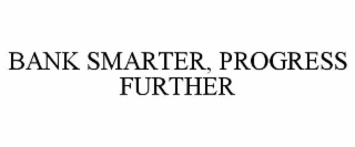 bank smarter, progress further