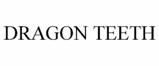 dragon teeth