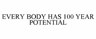 every body has 100 year potential