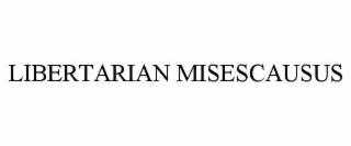 libertarian misescausus