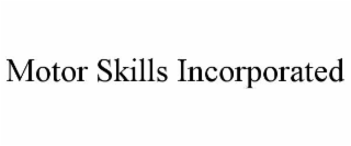 motor skills incorporated