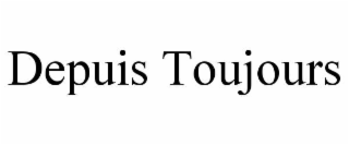 depuis toujours