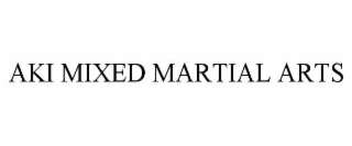 aki mixed martial arts