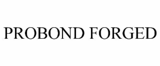 probond forged