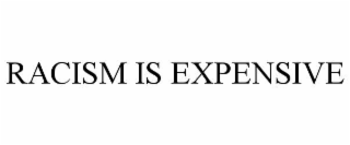 racism is expensive