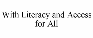 with literacy and access for all