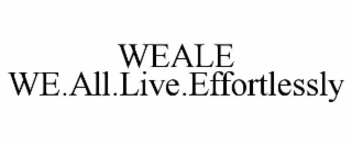 weale      we.all.live.effortlessly