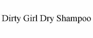 dirty girl dry shampoo