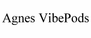 agnes vibepods