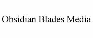obsidian blades media