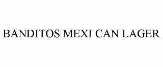banditos mexi can lager