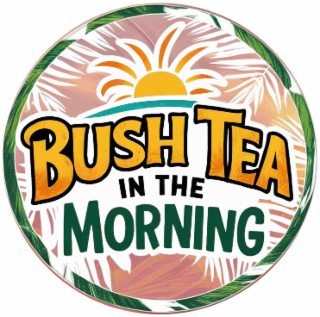 bush in tea in the morning
