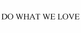 do what we love