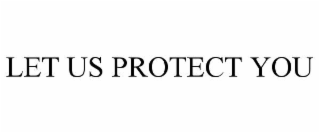 let us protect you