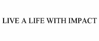 live a life with impact