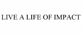 live a life of impact