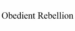 obedient rebellion