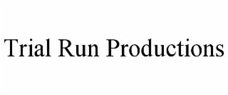 trial run productions